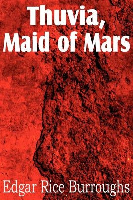 Thuvia, Maid of Mars by Burroughs, Edgar Rice
