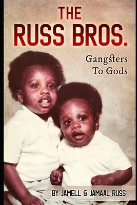 The Russ Bros. Gangsters To Gods by Russ, Jamaal Akeem