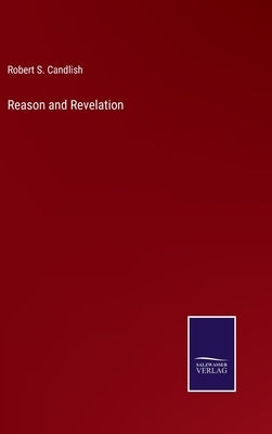 Reason and Revelation by Candlish, Robert S.