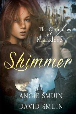 Shimmer: The Chronicles of Maladore by Smuin, David
