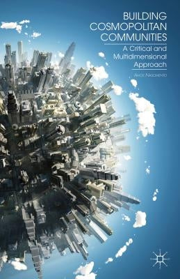 Building Cosmopolitan Communities: A Critical and Multidimensional Approach by Nascimento, A.