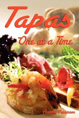 Tapas One at a Time by Parkinson, Anthony