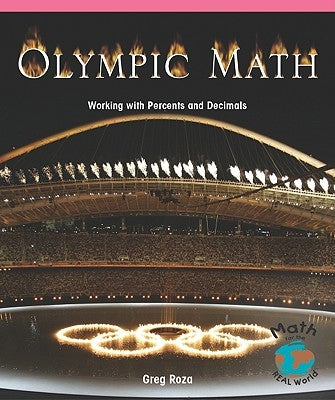 Olympic Math: Working with Percentages and Decimals by Roza, Greg