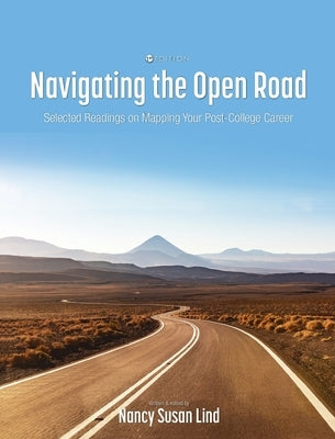 Navigating the Open Road: Selected Readings on Mapping Your Post-College Career by Lind, Nancy S.