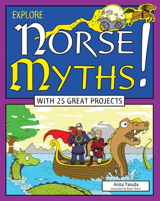 Explore Norse Myths!: With 25 Great Projects by Yasuda, Anita