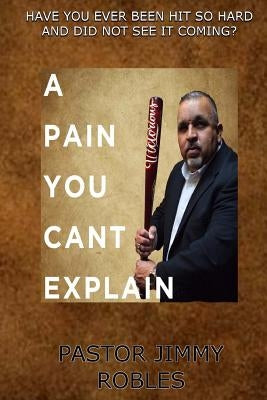 A Pain You Can't Explain by Ruiz, J. P.