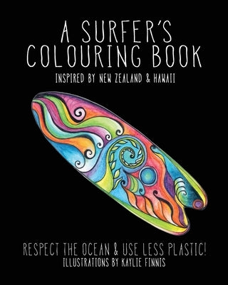 A Surfer's Colouring Book: Inspired by New Zealand & Hawaii - Respect the Ocean & Use Less Plastic by Finnis, Kaylie Alys