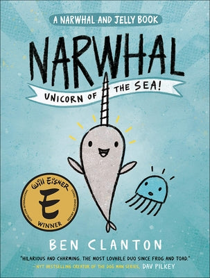 Narwhal: Unicorn of the Sea by Clanton, Ben