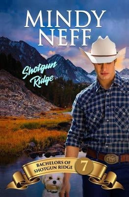 Shotgun Ridge: Bachelors of Shotgun Ridge, Book 7 by Neff, Mindy