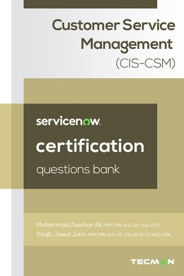 ServiceNow ServiceNow Customer Service Management (CIS-CSM) Certification Questions Bank by John, Saqib Javed
