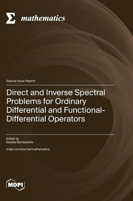 Direct and Inverse Spectral Problems for Ordinary Differential and Functional-Differential Operators by Bondarenko, Natalia