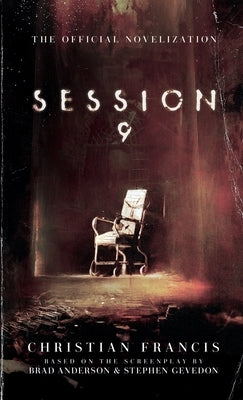 Session 9: The Official Novelization - Mass Market Edition by Francis, Christian