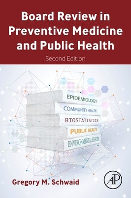 Board Review in Preventive Medicine and Public Health by Schwaid, Gregory M.
