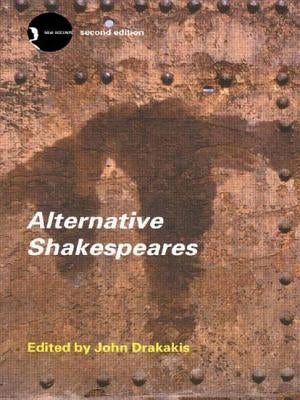 Alternative Shakespeares by Drakakis, John