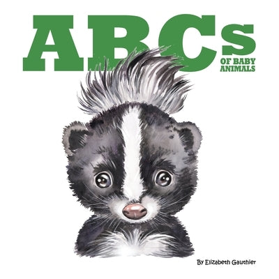 ABCs of Baby Animals: Babysteps through the alphabet by Gauthier, Elizabeth