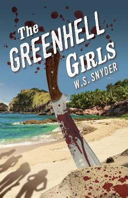The Greenhell Girls by Snyder, W. S.