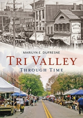Tri Valley Through Time by DuFresne, Marilyn E.