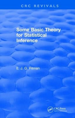 Some Basic Theory for Statistical Inference: Monographs on Applied Probability and Statistics by Pitman, E. J. G.