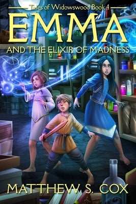Emma and the Elixir of Madness by Cox, Matthew S.