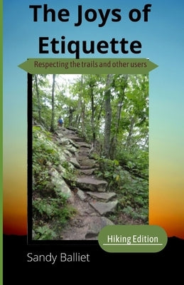 Joys of Hiking Etiquette by Balliet, Sandy