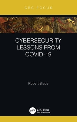 Cybersecurity Lessons from Covid-19 by Slade, Robert