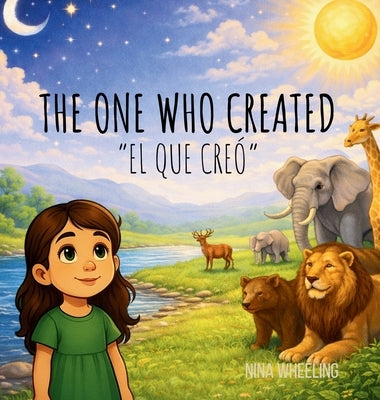 The One Who Created: "El Que Creó" by Wheeling, Nina