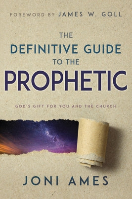 The Definitive Guide to the Prophetic: God's Gift for You and the Church by Ames, Joni