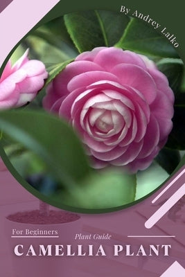 Camellia Plant: Prodigy Petal, Plant Guide by Lalko, Andrey