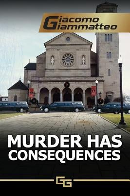 Murder Has Consequences by Giammatteo, Giacomo