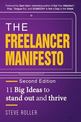 The Freelancer Manifesto Second Edition: 11 Big Ideas to stand out and thrive by Roller, Steve