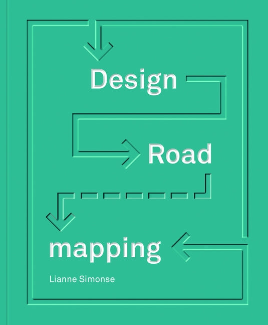 Design Roadmapping: Guidebook for Future Foresight Techniques by Simonse, Lianne