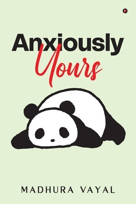 Anxiously Yours by Madhura Vayal