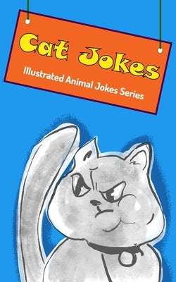 Cat Jokes: Illustrated Animal Jokes by Bunny, Tiger