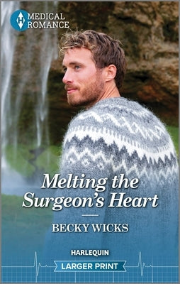 Melting the Surgeon's Heart by Wicks, Becky