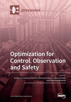 Optimization for Control, Observation and Safety by Valencia-Palomo, Guillermo