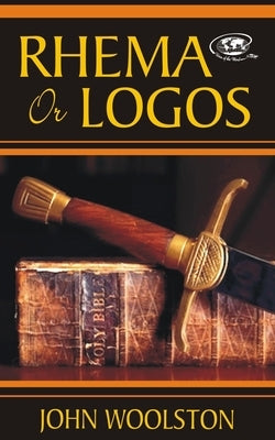 Rhema or Logos by Woolston, John