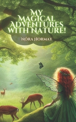 My Magical Adventures With Nature by Hormay, Nóra