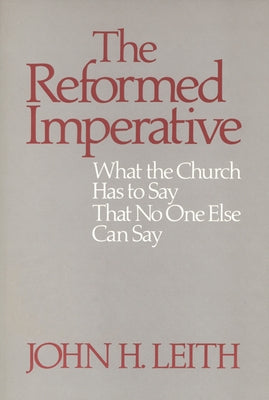 The Reformed Imperative by Leith, John H.
