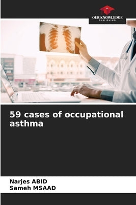 59 cases of occupational asthma by Abid, Narjes