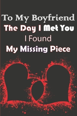 To My Boyfriend the Day I Met You I Found My Missing Piece: Valentines Day Gifts for Boyfriend, Couples Gifts by Es, Gifts