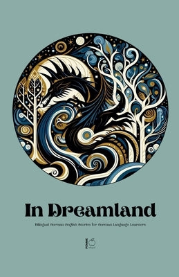 In Dreamland: Bilingual German-English Stories for German Language Learners by Bilingual, Pomme