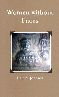 Women without Faces by Johnson, Dale a.