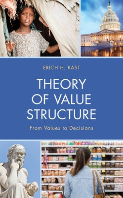 Theory of Value Structure: From Values to Decisions by Rast, Erich H.