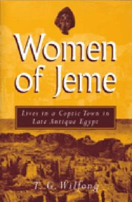 Women of Jeme: Lives in a Coptic Town in Late Antique Egypt by Wilfong, Terry