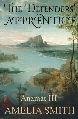 The Defenders' Apprentice by Smith, Amelia