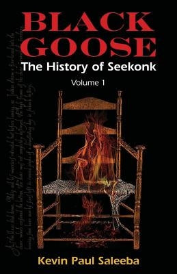 Black Goose: : The History of Seekonk, Vol. 1 by Saleeba, Kevin Paul
