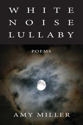 White Noise Lullaby by Miller, Amy