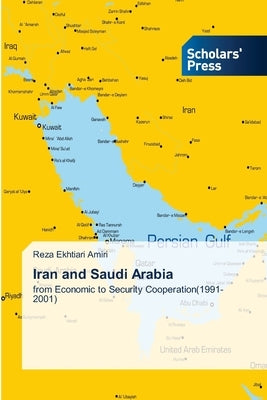 Iran and Saudi Arabia by Ekhtiari Amiri, Reza