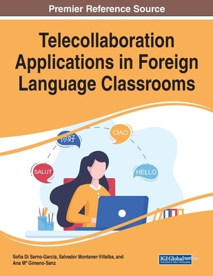 Telecollaboration Applications in Foreign Language Classrooms by Di Sarno-García, Sofia