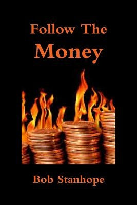 Follow The Money by Stanhope, Bob